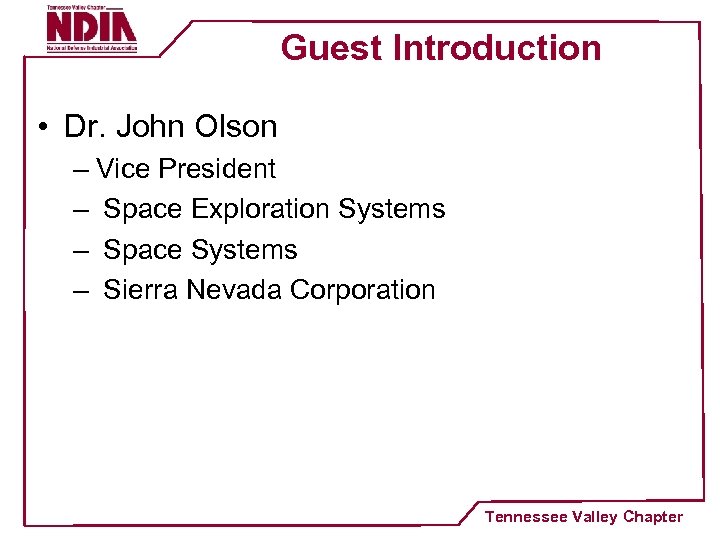 Guest Introduction • Dr. John Olson – Vice President – Space Exploration Systems –