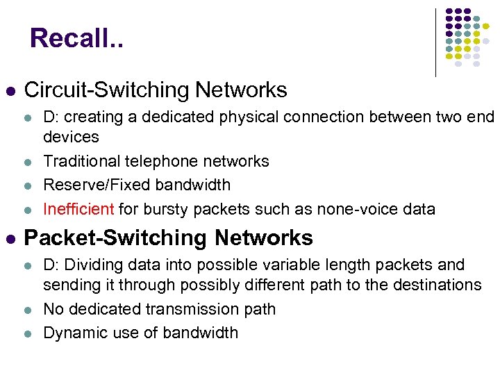 Recall. . Circuit-Switching Networks D: creating a dedicated physical connection between two end devices