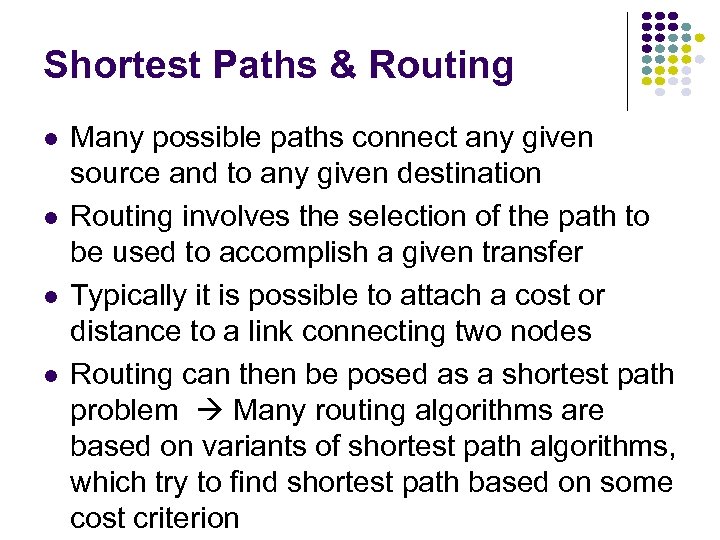 Shortest Paths & Routing Many possible paths connect any given source and to any