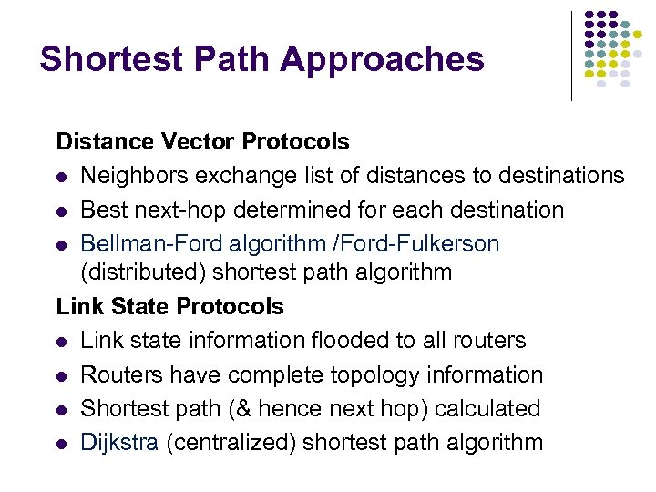 Shortest Path Approaches Distance Vector Protocols Neighbors exchange list of distances to destinations Best