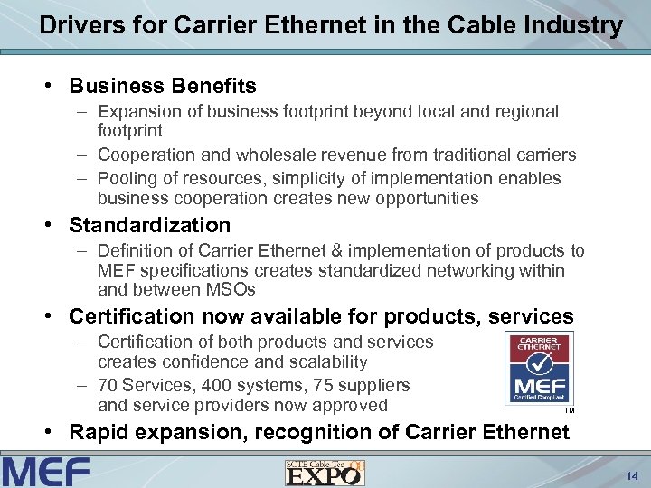 Drivers for Carrier Ethernet in the Cable Industry • Business Benefits – Expansion of