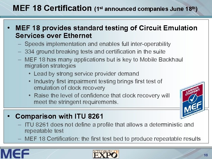 MEF 18 Certification (1 st announced companies June 18 th) • MEF 18 provides