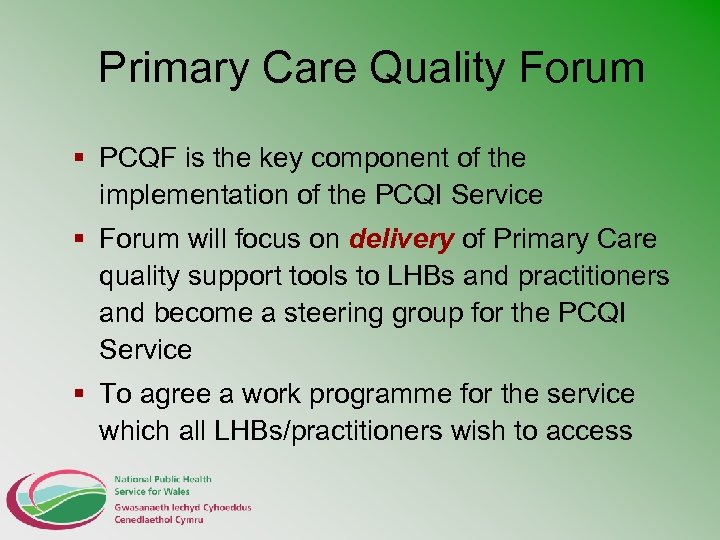Primary Care Quality Forum § PCQF is the key component of the implementation of
