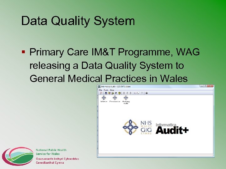 Data Quality System § Primary Care IM&T Programme, WAG releasing a Data Quality System