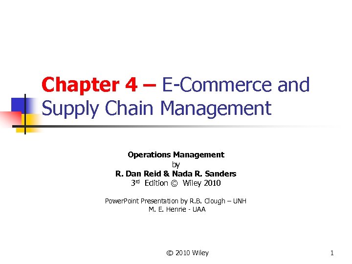 Chapter 4 – E-Commerce and Supply Chain Management Operations Management by R. Dan Reid