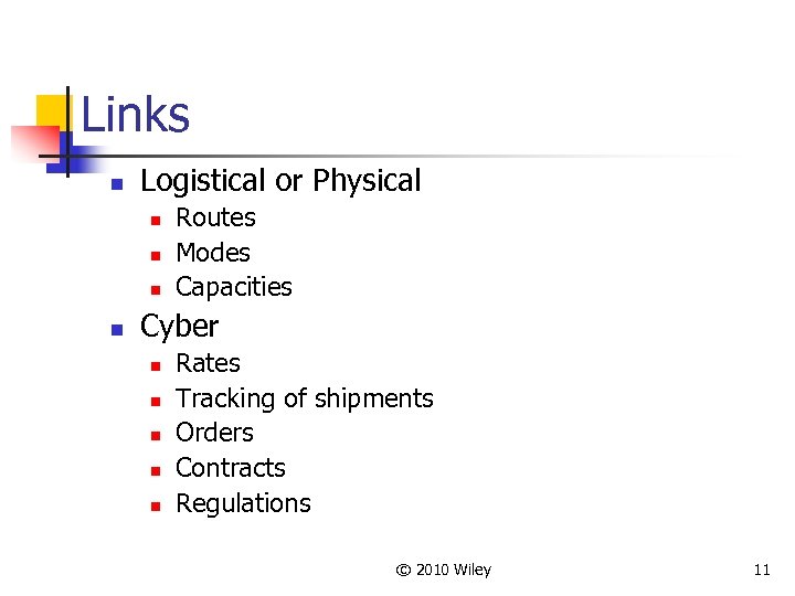 Links n Logistical or Physical n n Routes Modes Capacities Cyber n n n