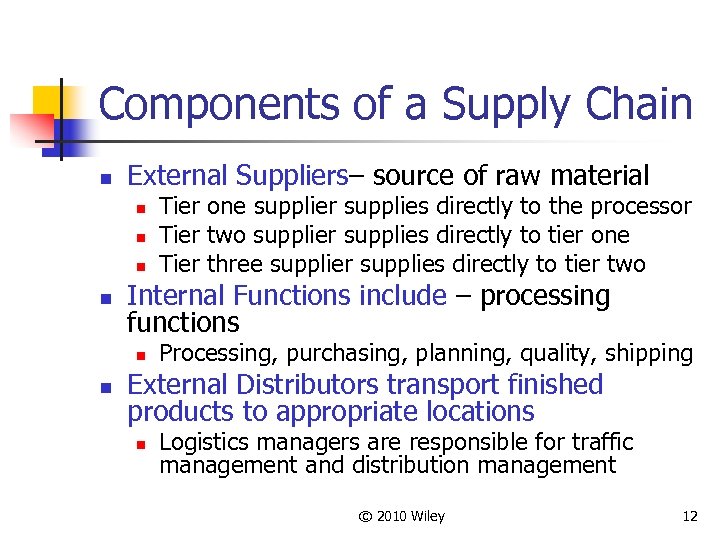 Components of a Supply Chain n External Suppliers– source of raw material n n