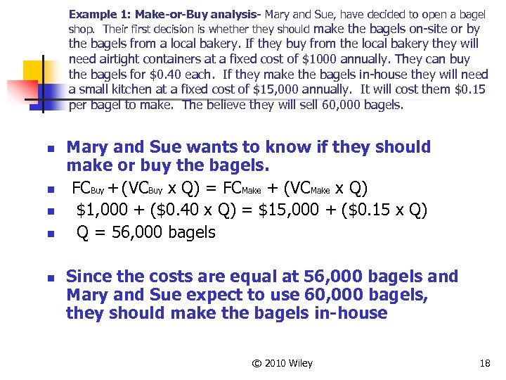 Example 1: Make-or-Buy analysis- Mary and Sue, have decided to open a bagel shop.