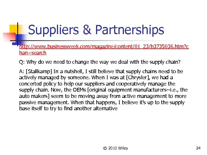 Suppliers & Partnerships http: //www. businessweek. com/magazine/content/01_23/b 3735036. htm? c han=search Q: Why do