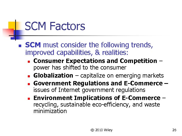 SCM Factors n SCM must consider the following trends, improved capabilities, & realities: n