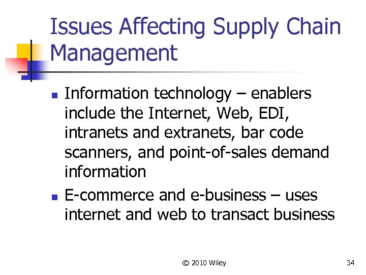 Issues Affecting Supply Chain Management n n Information technology – enablers include the Internet,