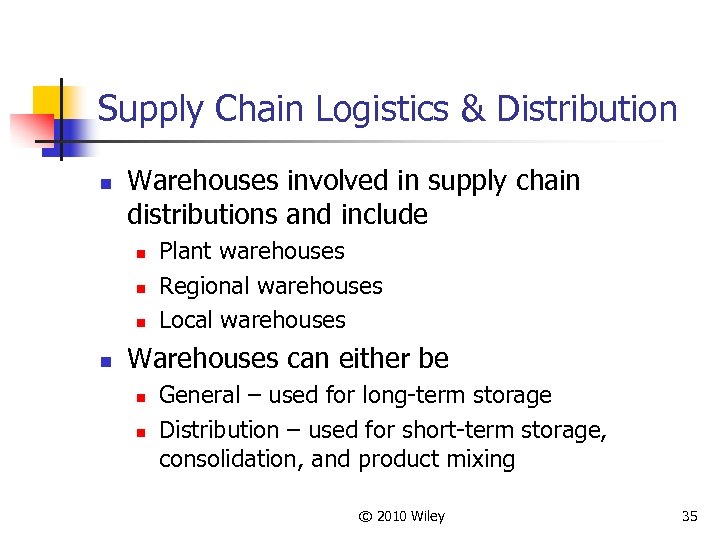 Supply Chain Logistics & Distribution n Warehouses involved in supply chain distributions and include