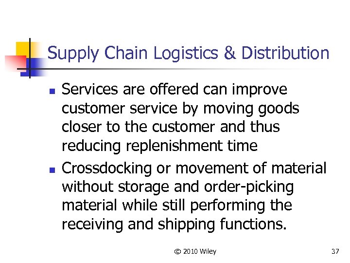 Supply Chain Logistics & Distribution n n Services are offered can improve customer service