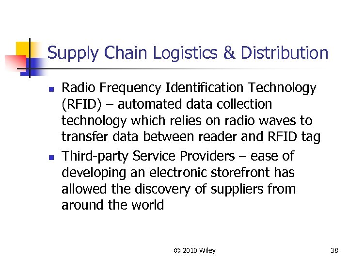 Supply Chain Logistics & Distribution n n Radio Frequency Identification Technology (RFID) – automated