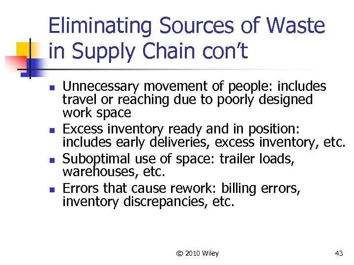 Eliminating Sources of Waste in Supply Chain con’t n n Unnecessary movement of people: