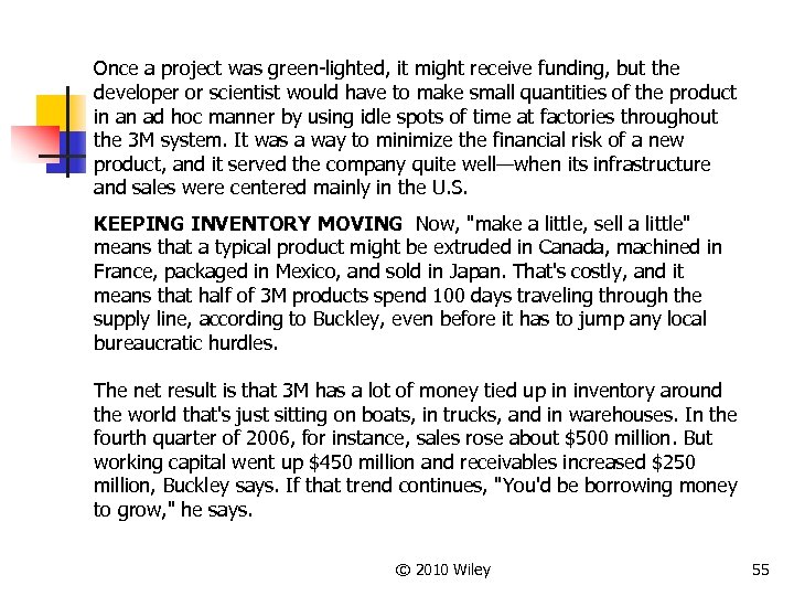 Once a project was green-lighted, it might receive funding, but the developer or scientist