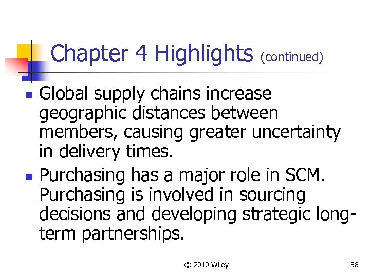 Chapter 4 Highlights (continued) n n Global supply chains increase geographic distances between members,