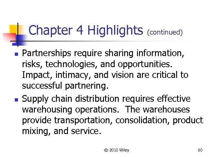 Chapter 4 Highlights (continued) n n Partnerships require sharing information, risks, technologies, and opportunities.