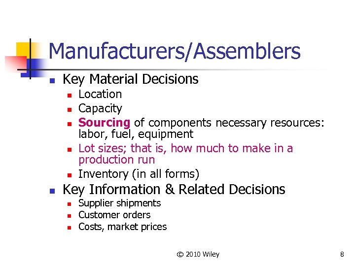 Manufacturers/Assemblers n Key Material Decisions n n n Location Capacity Sourcing of components necessary