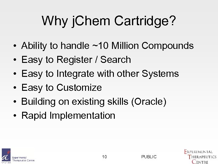 Why j. Chem Cartridge? • • • Ability to handle ~10 Million Compounds Easy