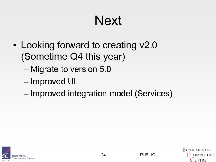 Next • Looking forward to creating v 2. 0 (Sometime Q 4 this year)