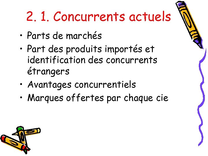 2. 1. Concurrents actuels • Parts de marchés • Part des produits importés et