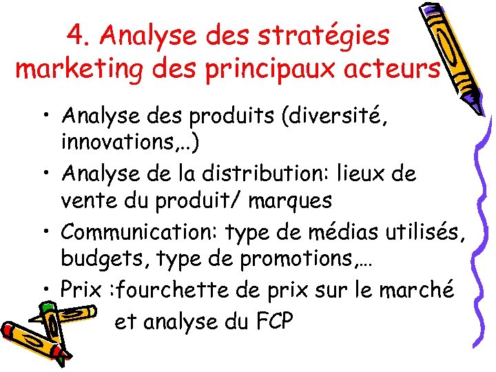 4. Analyse des stratégies marketing des principaux acteurs • Analyse des produits (diversité, innovations,