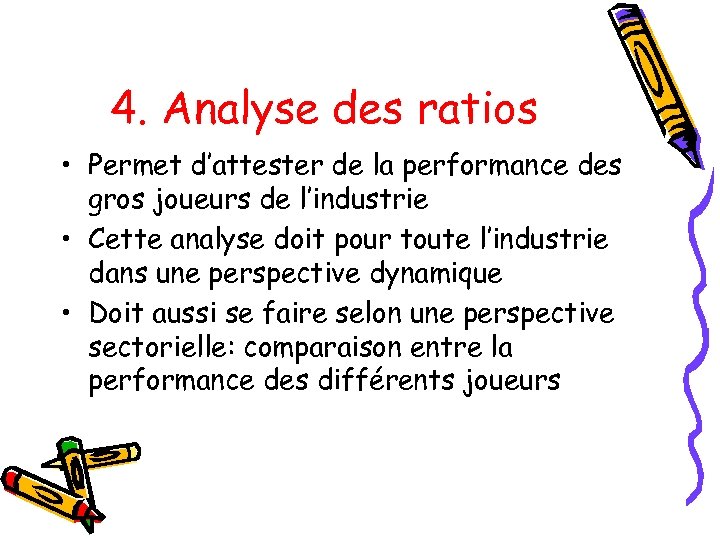 4. Analyse des ratios • Permet d’attester de la performance des gros joueurs de