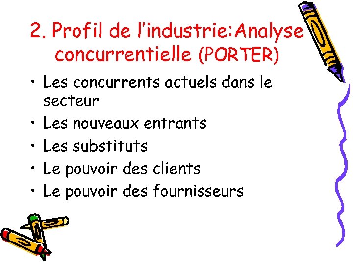 2. Profil de l’industrie: Analyse concurrentielle (PORTER) • Les concurrents actuels dans le secteur