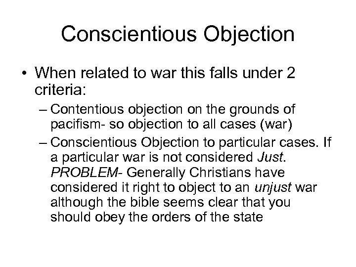 Conscientious Objection • When related to war this falls under 2 criteria: – Contentious