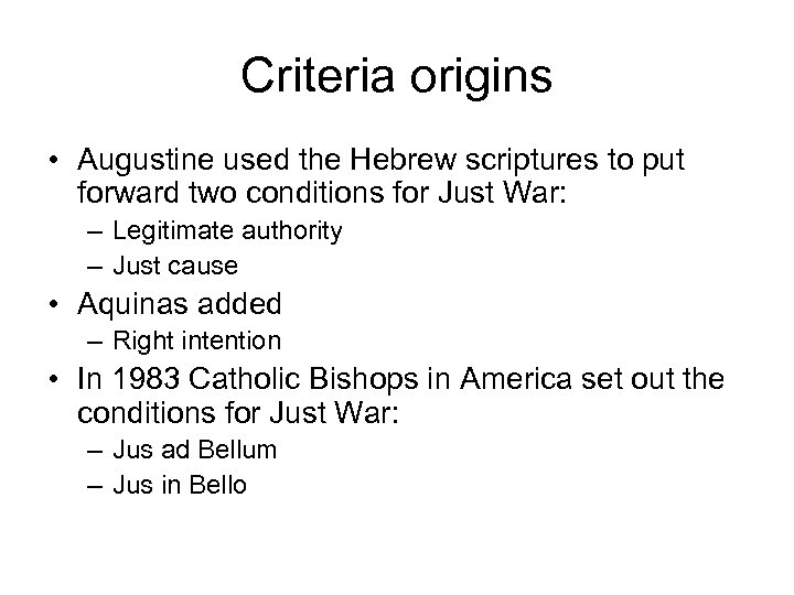 Criteria origins • Augustine used the Hebrew scriptures to put forward two conditions for