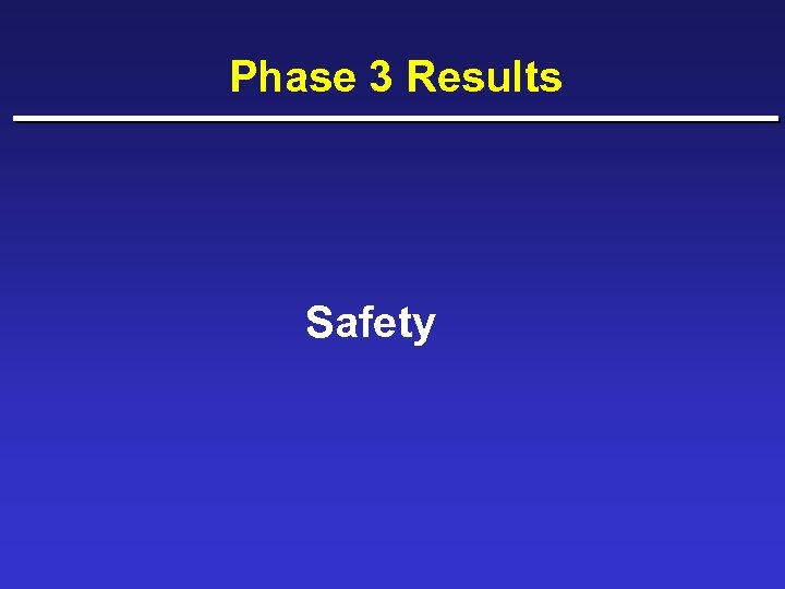 Phase 3 Results Safety 