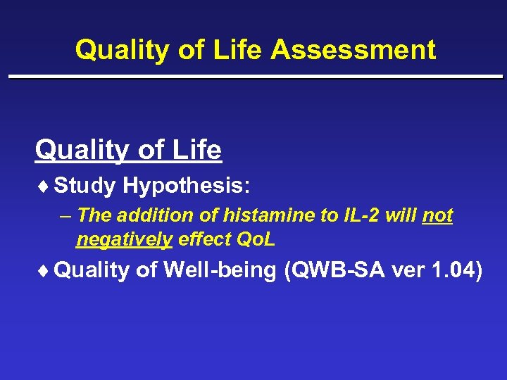 Quality of Life Assessment Quality of Life ¨ Study Hypothesis: – The addition of