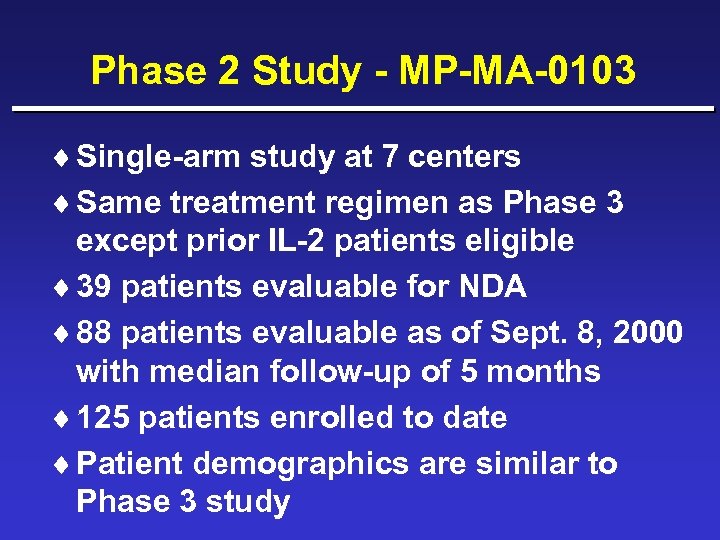 Phase 2 Study - MP-MA-0103 ¨ Single-arm study at 7 centers ¨ Same treatment