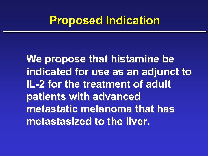 Proposed Indication We propose that histamine be indicated for use as an adjunct to