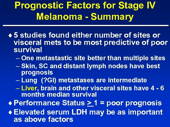 Prognostic Factors for Stage IV Melanoma - Summary ¨ 5 studies found either number