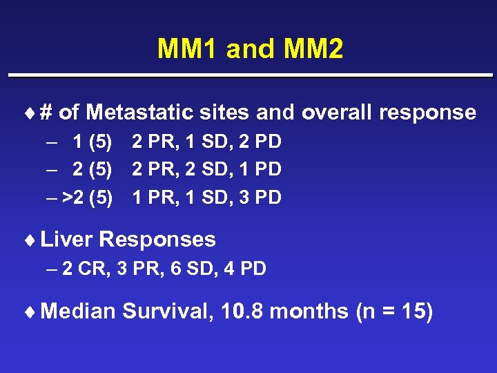 MM 1 and MM 2 ¨ # of Metastatic sites and overall response –