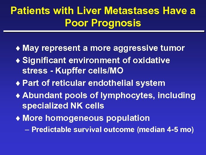 Patients with Liver Metastases Have a Poor Prognosis ¨ May represent a more aggressive