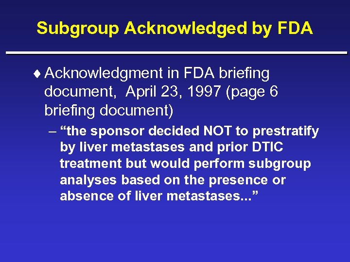 Subgroup Acknowledged by FDA ¨ Acknowledgment in FDA briefing document, April 23, 1997 (page