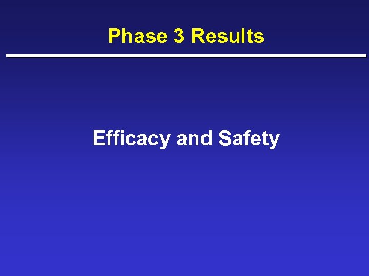 Phase 3 Results Efficacy and Safety 