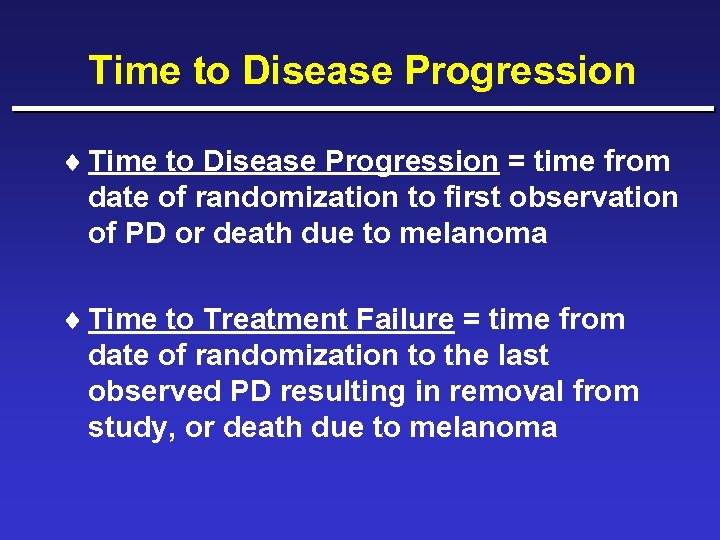 Time to Disease Progression ¨ Time to Disease Progression = time from date of