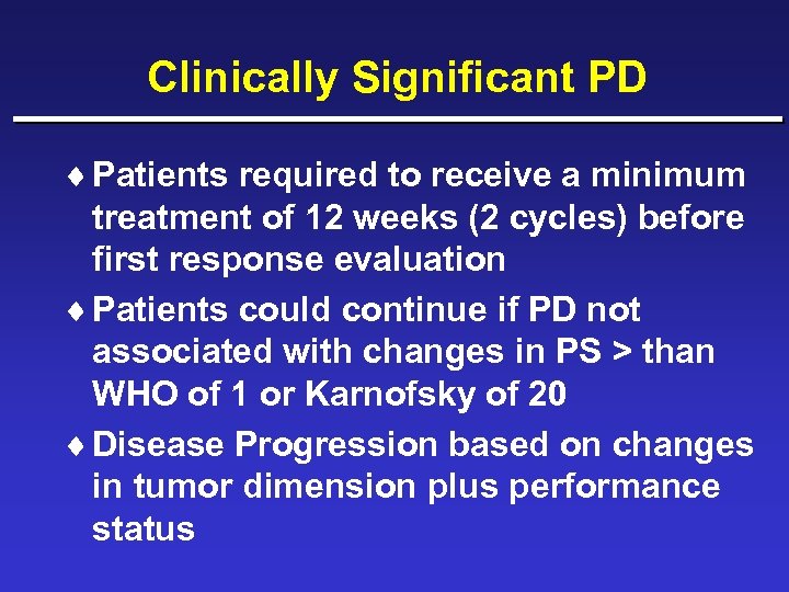 Clinically Significant PD ¨ Patients required to receive a minimum treatment of 12 weeks