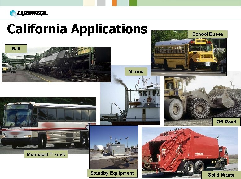 California Applications School Buses Rail Marine Off Road Municipal Transit Standby Equipment Solid Waste