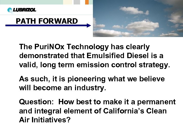 PATH FORWARD The Puri. NOx Technology has clearly demonstrated that Emulsified Diesel is a