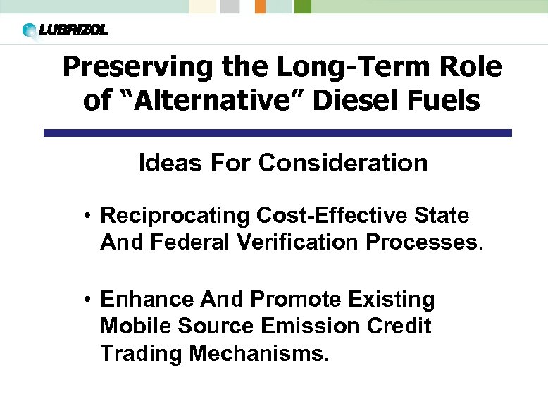 Preserving the Long-Term Role of “Alternative” Diesel Fuels Ideas For Consideration • Reciprocating Cost-Effective