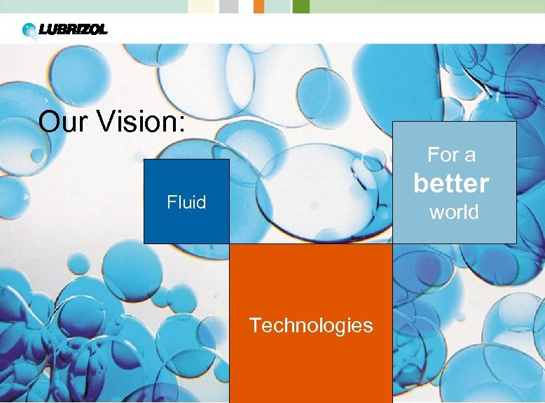 Our Vision: For a better Fluid world Technologies 
