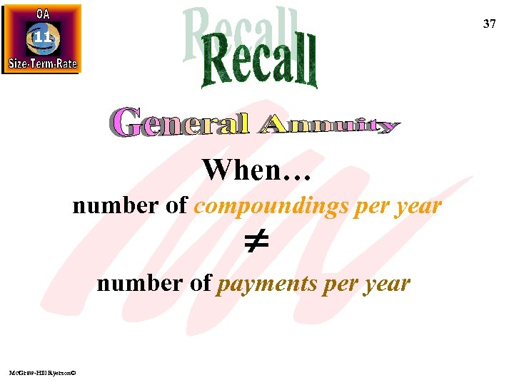 37 11 When… number of compoundings per year number of payments per year Mc.