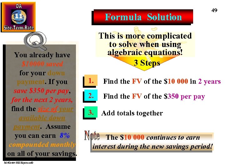 Formula Solution 11 You already have $10000 saved for your down payment. If you