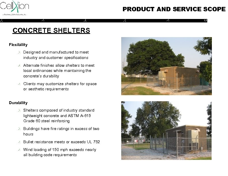 PRODUCT AND SERVICE SCOPE 13 CONCRETE SHELTERS Flexibility Designed and manufactured to meet industry