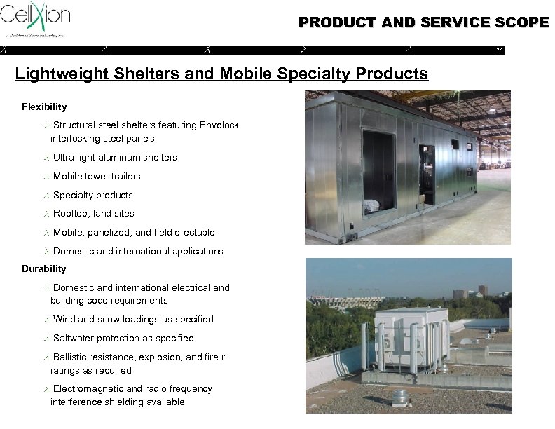 PRODUCT AND SERVICE SCOPE 14 Lightweight Shelters and Mobile Specialty Products Flexibility Structural steel